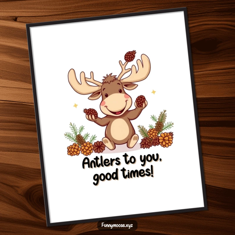 Funny Free Printable Wall Art: A goofy moose with impressively oversized antlers, joyfully juggling pinecones.