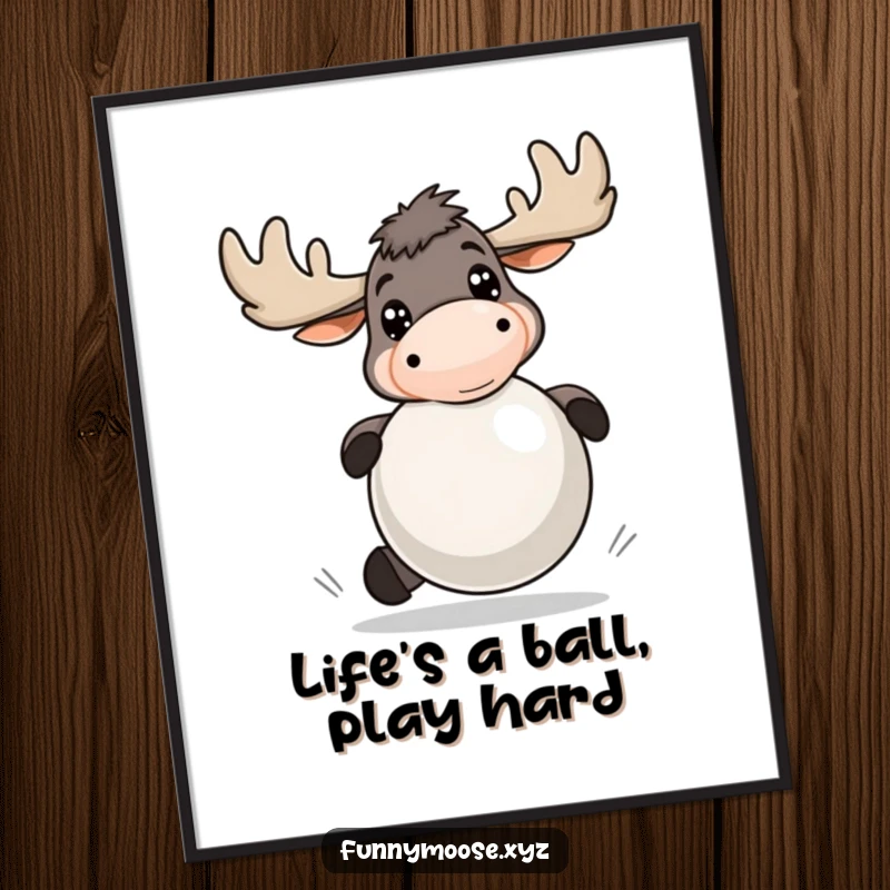Funny free printable wall art: Energetic moose with bright eyes playfully bounces a large ball, bringing dynamic motion and humor.