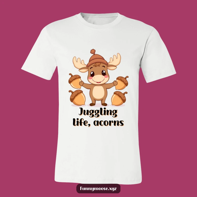 Funny Moose T-Shirt: Juggling Acorns Tee for Woodland Fun
